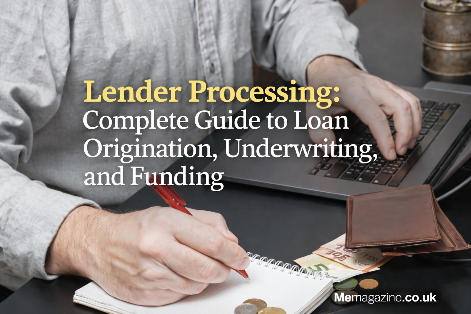 Lender Processing: Complete Guide to Loan Origination, Underwriting, and Funding