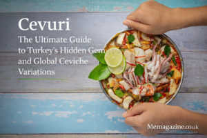 Cevurı: The Ultimate Guide to Turkey’s Hidden Gem and Global Ceviche Variations