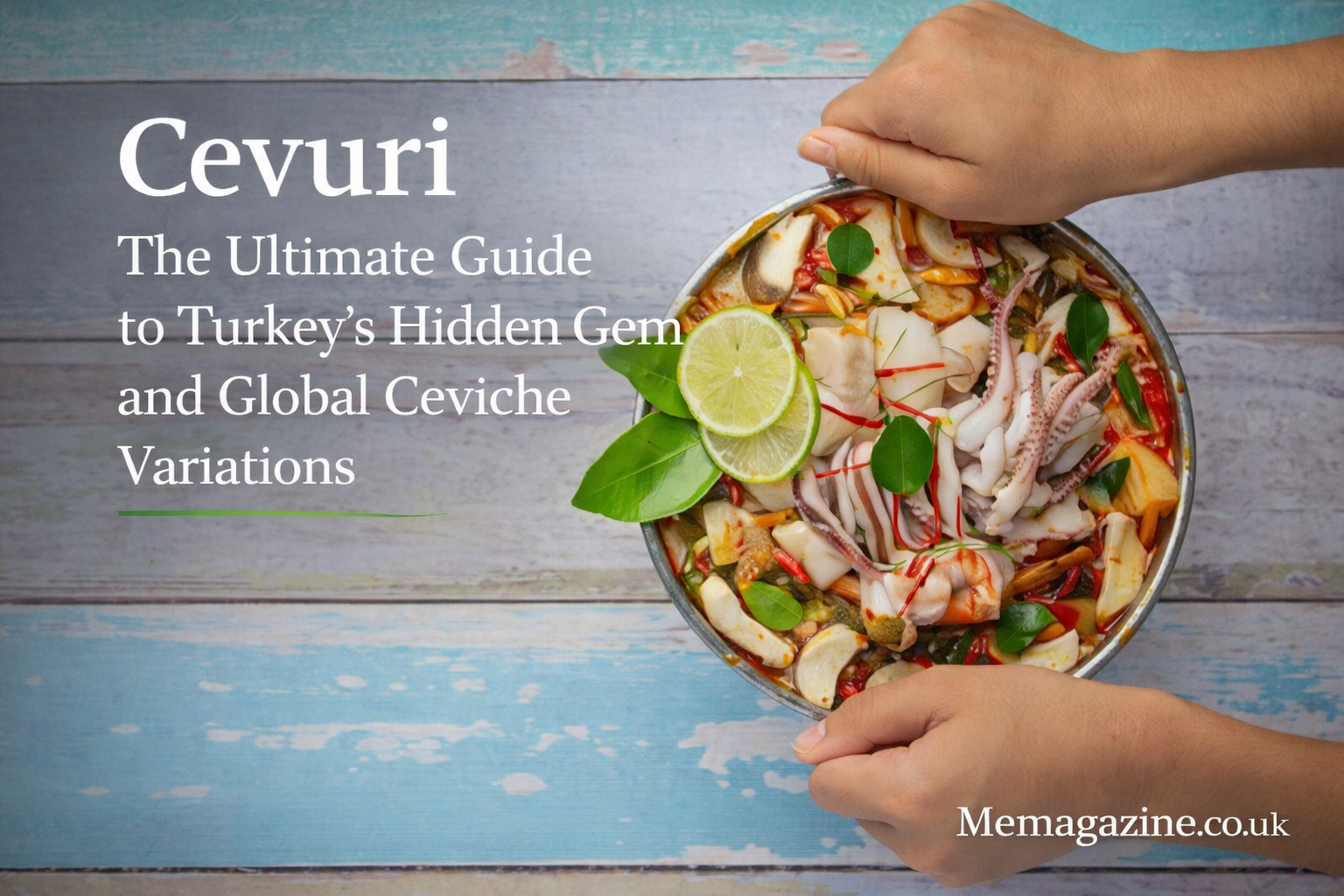 Cevurı: The Ultimate Guide to Turkey’s Hidden Gem and Global Ceviche Variations