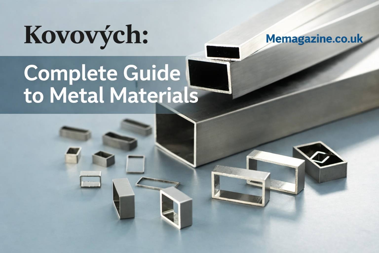 Kovových: Complete Guide to Metal Materials, Types, Properties, and Industrial Applications